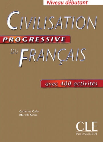 Livrenpoche : Civilisation progressive du français niveau débutant - Catherine Carlo - Livre