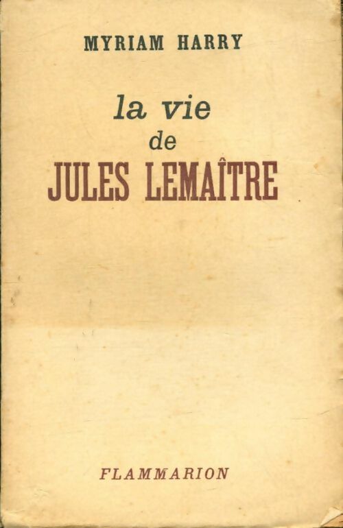 Livrenpoche : La vie de jules Lemaitre - Myriam Harry - Livre
