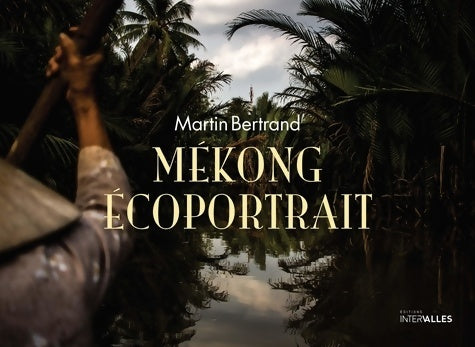 Livrenpoche : Mékong écoportrait - Martin Bertrand - Livre