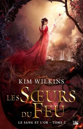 Livrenpoche : Le sang et l'or t2 : Les soeurs du feu - Kim Wilkins - Livre
