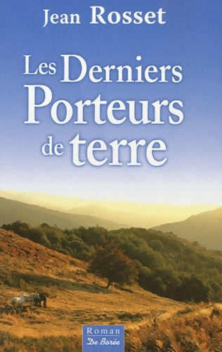 Livrenpoche : Les derniers porteurs de terre - Jean Rosset - Livre