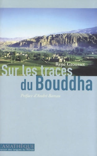 Livrenpoche : Sur les traces du Bouddha - René Grousset - Livre
