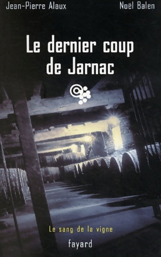 Livrenpoche : Le dernier coup de jarnac : Le sang de la vigne Tome VI - Noël Balen - Livre