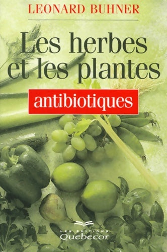 Livrenpoche : Les herbes et plantes antibiotiques - Léonard Buhner - Livre