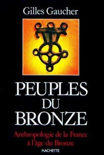 Livrenpoche : Peuples du bronze - G. Gaucher - Livre