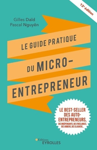 Livrenpoche : Le guide pratique du micro-entrepreneur : Le best-seller des auto-entrepreneurs des indépendants des freelances des jobbers des slashers - Gilles Daïd - Livre