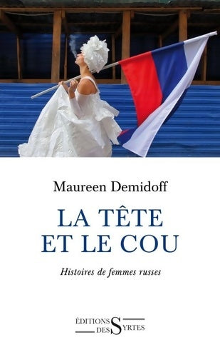 Livrenpoche : La tête et le cou : Histoires de femmes russes - Maureen Demidoff - Livre