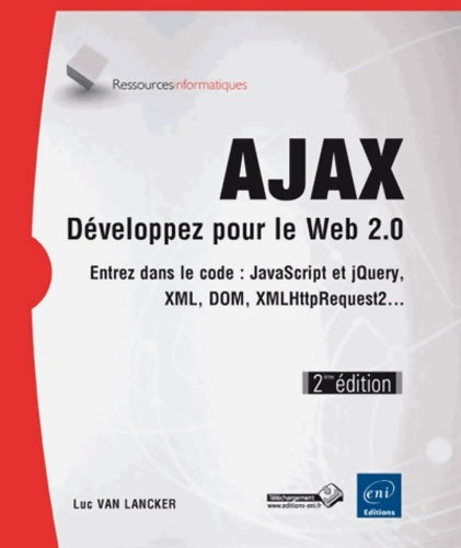 Livrenpoche : Ajax - développez pour le web 2. 0 - entrez dans le code : Javascript xml dom xmlhttprequest2... (2ième édition) - Luc Van Lancker - Livre