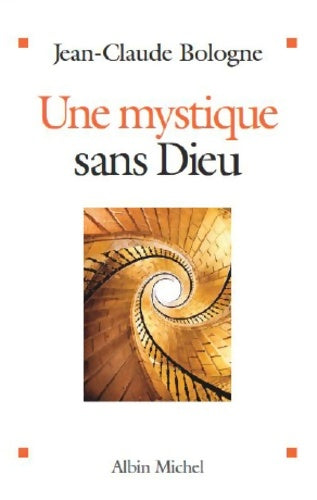Livrenpoche : Une mystique sans dieu - Jean Claude Bologne - Livre