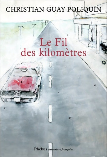 Livrenpoche : Le fil des kilomètres - Christian Guay-Poliquin - Livre