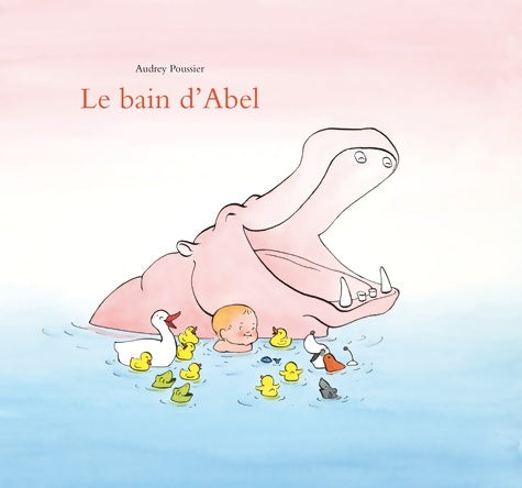 Livrenpoche : Le bain d'Abel - Audrey Poussier - Livre