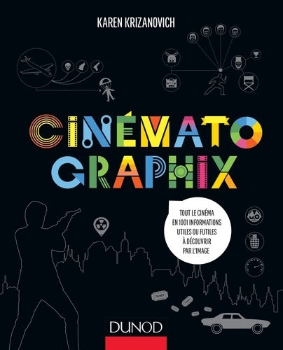 Livrenpoche : Cinématographix - tout le cinéma en 1001 informations utiles ou futiles à découvrir par l'image : Tout le cinéma en 1001 informations utiles ou futiles à découvrir par l?image - Karen Krizanovich - Livre