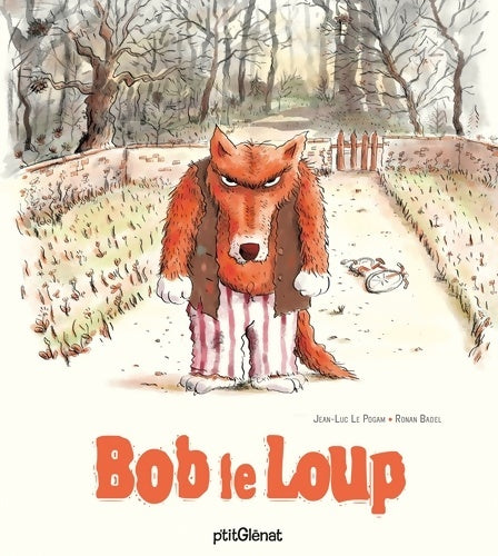 Livrenpoche : Bob le loup - Jean-Luc Le Pogam - Livre