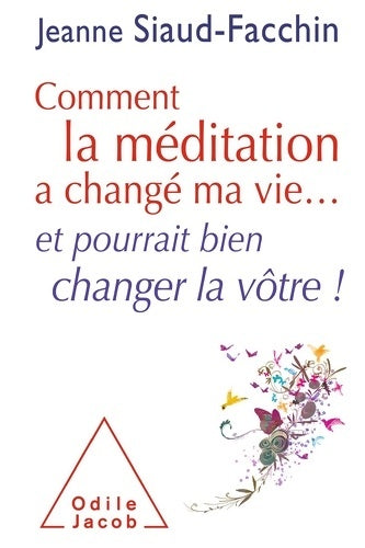 Livrenpoche : Comment la méditation a changé ma vie... : Et pourrait bien changer la vôtre ! - Jeanne Siaud-Facchin - Livre