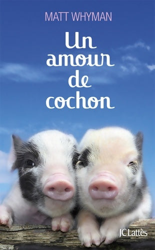 Livrenpoche : Un amour de cochon - Matt Whyman - Livre