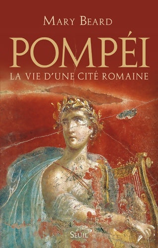 Pompéi. La vie d'une cité romaine - Mary Beard - Livre