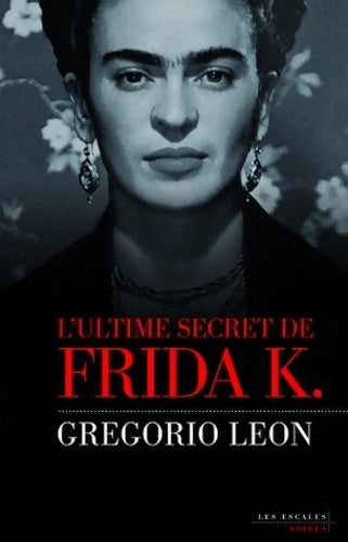 Livrenpoche : L'ultime secret de frida k - Gregorio Leon - Livre