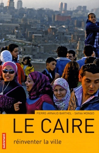 Livrenpoche : Le Caire : Réinventer la ville - Safaa Monqid - Livre