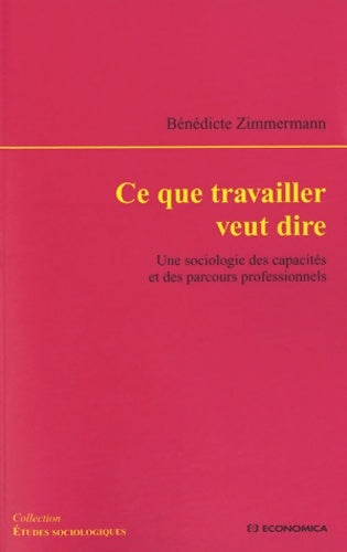 Livrenpoche : Ce que travailler veut dire - Bénédicte Zimmermann - Livre
