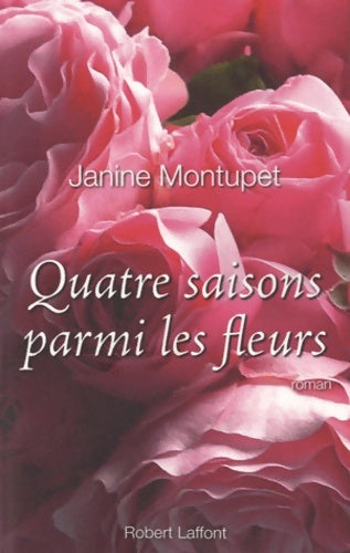 Livrenpoche : Quatre saisons parmi les fleurs - ne - Janine Montupet - Livre