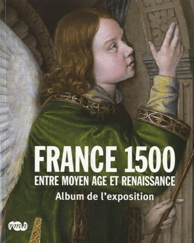 Livrenpoche : France 1500 - entre moyen age et renaissance : Album de l'exposition - Collectif - Livre