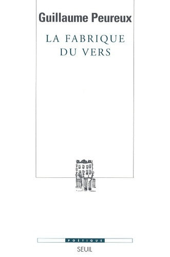 Livrenpoche : La fabrique du vers - Guillaume Peureux - Livre