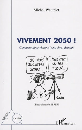 Livrenpoche : Vivement 2050 ! : Comment nous vivrons (peut-être) demain -  Serdu - Livre