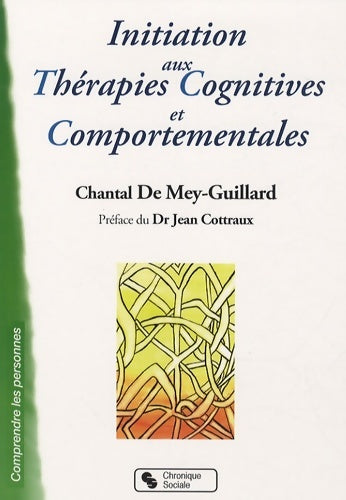 Livrenpoche : Initiation aux thérapies cognitives et comportementales tcc - Chantal De Mey-guillard - Livre