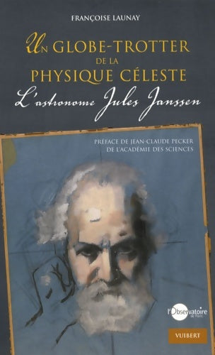 Livrenpoche : Un globe-trotter de la physique céleste : L'astronome jules janssen - Françoise Launay - Livre