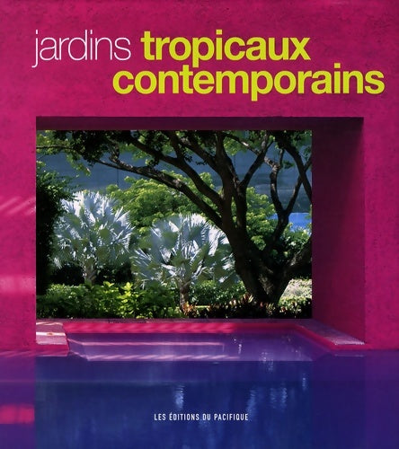 Livrenpoche : Jardins tropicaux contemporains - Made Wijaya - Livre