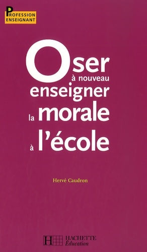 Livrenpoche : Oser à nouveau enseigner la morale à l'école - Hervé Caudron - Livre