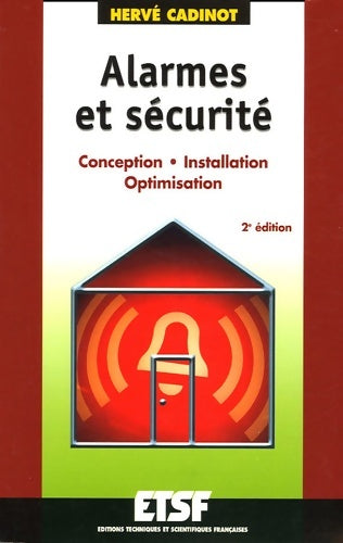 Livrenpoche : Alarmes et sécurité - 2ème édition - conception. Installation. Optimisation : Conception. Installation. Optimisation - Hervé Cadinot - Livre