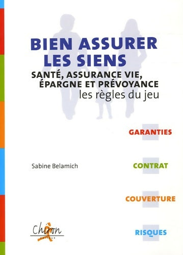 Livrenpoche : Bien assurer les siens : Santé assurance vie épargne et prévoyance les règles du jeu - Sabine Belamich - Livre