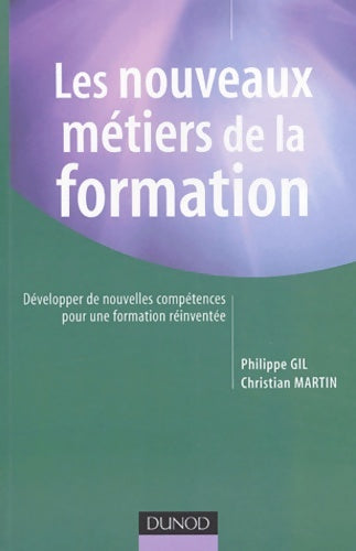 Livrenpoche : Les nouveaux métiers de la formation : Développer de nouvelles compétences pour une formation réinventée - Philippe Gil - Livre