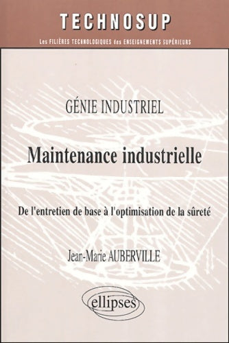 Livrenpoche : Maintenance industrielle : De l'entretien de base à l'optimisation de la sûreté - Jean-marie Auberville - Livre