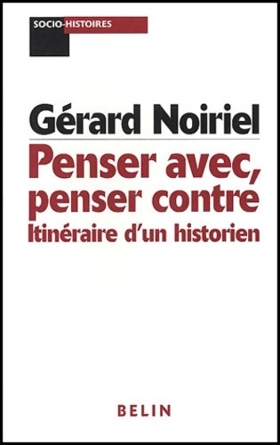 Livrenpoche : Penser avec penser contre : Itinéraire d'un historien - Gérard Noiriel - Livre