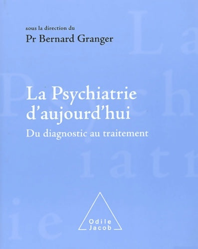 Livrenpoche : La psychiatrie d'aujourd'hui : Du diagnostic au traitement - Pr. Manuel Bouvard - Livre