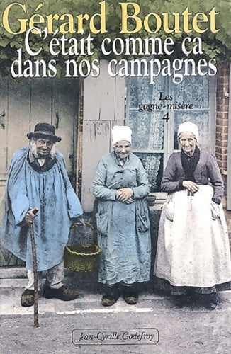 Livrenpoche : C'était comme ça dans nos campagnes Tome IV : Les gagne-misère - Gérard Boutet - Livre