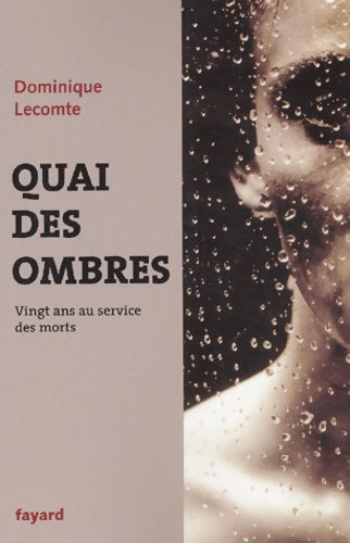 Livrenpoche : Quai des ombres : Vingt ans au service des morts - Dominique Lecomte - Livre