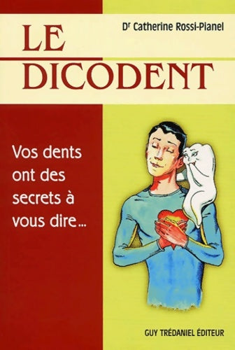 Livrenpoche : Le dicodent : Vos dents ont des secrets à vous dire - Catherine Rossi-pianel - Livre