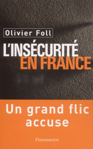 Livrenpoche : L'insécurité en France : Un grand flic accuse - Olivier Foll - Livre