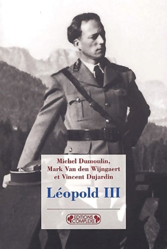 Livrenpoche : Léopold III : De la controverse à l'histoire - Michel Dumoulin - Livre