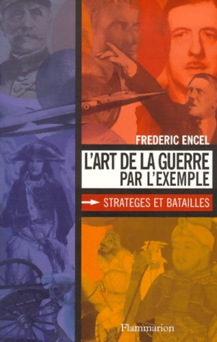 Livrenpoche : L'art de la guerre par l'exemple : Stratéges et batailles - Frédéric Encel - Livre