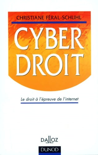 Livrenpoche : Cyberdroit - le droit a L'épreuve de l'internet : Le droit a L'épreuve de l'internet - Christiane Féral-schuhl - Livre