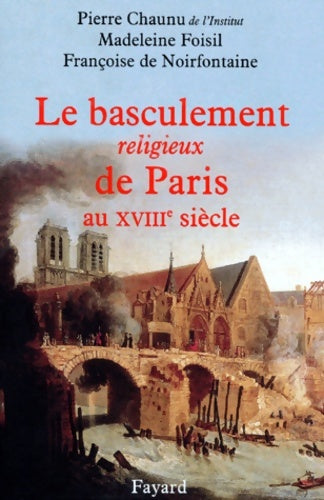 Livrenpoche : Le basculement religieux de Paris au XVIIIe siècle : Essai d'histoire politique et religieuse - Pierre Chaunu - Livre