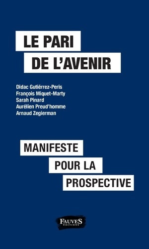 Livrenpoche : Le pari de l'avenir. Manifeste de la prospective - Didac Gutierrez-Peris - Livre