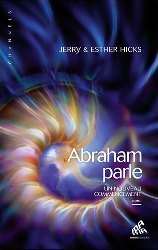 Livrenpoche : Abraham parle - un nouveau commencement t1 - Esther Hicks - Livre