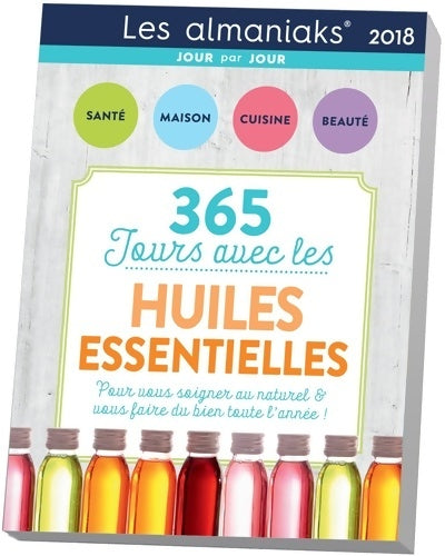 Livrenpoche : 365 jours avec les huiles essentielles 2018 - Françoise Couic Marinier - Livre