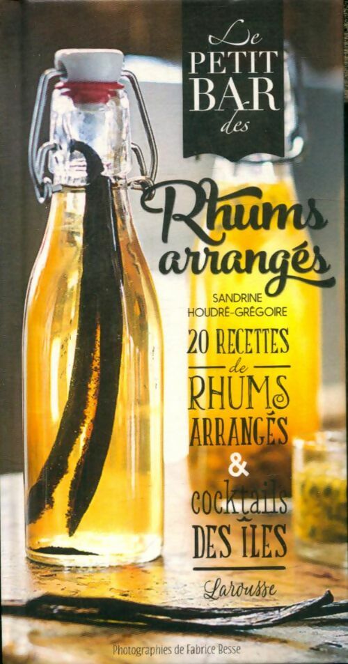 Livrenpoche : Le petit bar des rhums arrangés - Sandrine Houdré-Grégoire - Livre