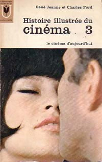 Livrenpoche : Histoire illustrée du cinéma Tome III : Le cinéma d'aujourd'hui - René Jeanne, Charles Ford - Livre